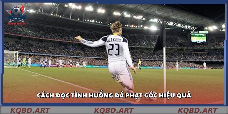 Làm sao để phán đoán chính xác trong tình huống phạt góc?