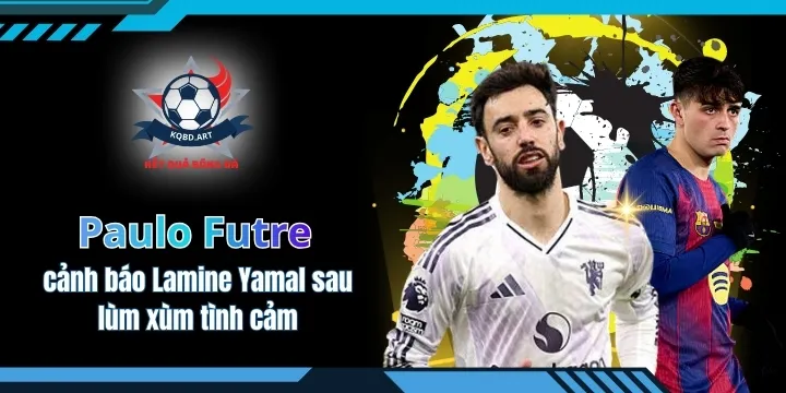 Paulo Futre cảnh báo Lamine Yamal sau lùm xùm tình cảm