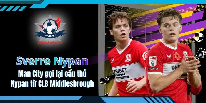 Man City gọi lại cầu thủ Sverre Nypan từ CLB Middlesbrough